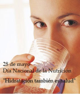 28 de mayo Día Nacional de la Nutrición . Hidratación también es salud