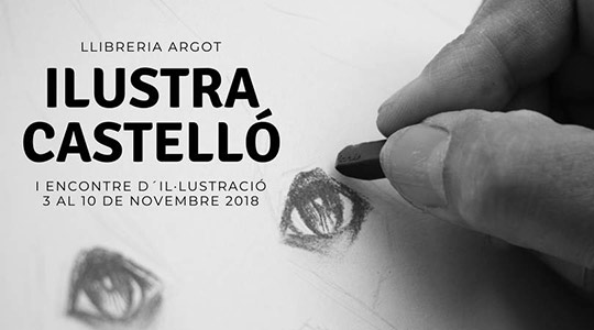 Ilustra Castelló, I Feria de la ilustración de Castellón Ilustra Castelló, I Feria de la ilustración de Castellón