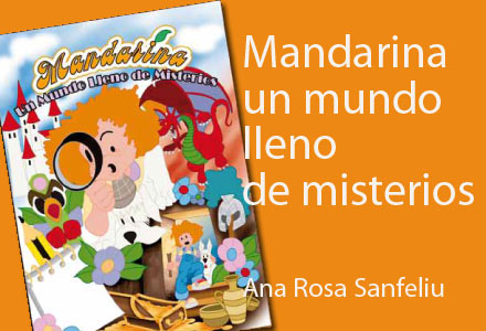 "Mandarina, un Mundo lleno de Misterios" de Ana Rosa Sanfeliu