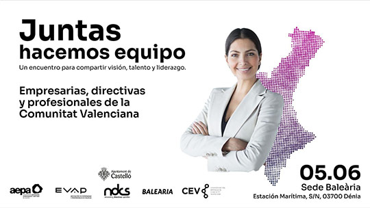 Empresarias y directivas de Castellón, Valencia y Alicante se reunirán por primera vez para compartir visión, talento y liderazgo Empresarias y directivas de Castellón, Valencia y Alicante se reunirán por primera vez para compartir visión, talento y liderazgo