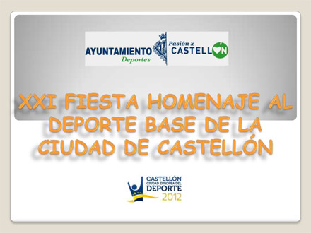 XXI fiesta homenaje al deporte base de la ciudad de Castellón XXI fiesta homenaje al deporte base de la ciudad de Castellón