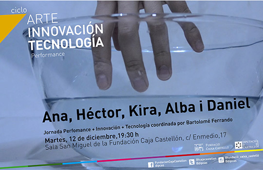 Arte, Innovación y Tecnología, sesión de performance en la Fundación Caja Castellón 