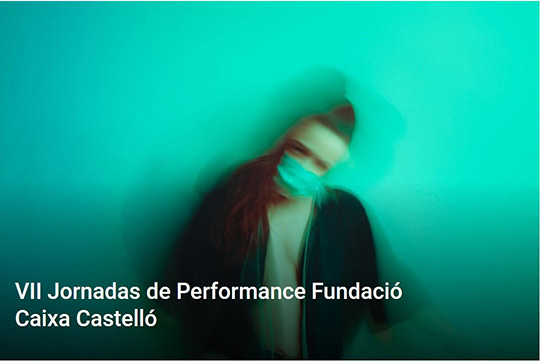 VII Jornadas de Performance Fundació Caixa Castelló