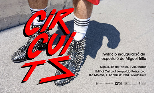 Circuits, exposición de Miguel Trillo en la Vall d´Uixó