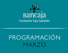 Fundación Caja Castellón: programación marzo