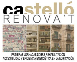 Castelló Renova´t, jornadas sobre rehabilitación, accesibilidad y eficiencia energética en la edificación