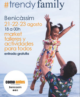 COMO ANTES Benicàssim acoge la trendyfamily el  21, 22 y 23 de agosto