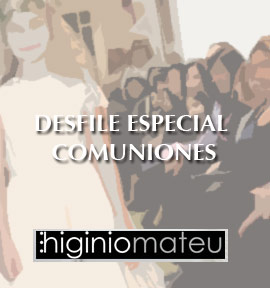 Próximo desfile especial comuniones de Higinio Mateu
