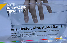 Arte, Innovación y Tecnología, sesión de performance en la Fundación Caja Castellón