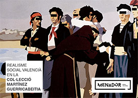 Realisme social valencià en la Col•lecció Martínez Guerricabeitia, exposición en el Menador