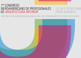 CDICV ha organizado junto con Feria Valencia el congreso Iberoamericano de Profesionales de Arquitectura Interior (CIPAI). 27, 28 y 29 de septiembre