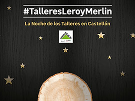 Talleres Leroy Merlín, la noche de los talleres en Castellón