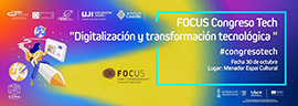 El ITC y la UJI aportarán su experiencia en el FOCUS Congreso Tech organizado por el CEEI Castellón