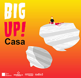 Nueva edición de BIG UP!, esta vez desde CASA