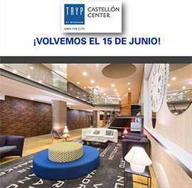 ¡Volvemos el 15 de junio! Hotel Tryp Castellón Center