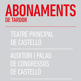 Abonos para el Teatro Principal y el Auditorio y Palacio de Congresos de Castelló