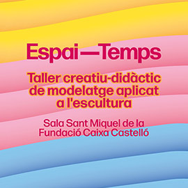 Espai-Temps: Taller creativo-didáctico de modelado aplicado a la escultura