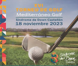 Mediterráneo Golf: Abierta inscripción XVI Torneo Golf SINDROME DOWN Castellón, sábado 18 noviembre