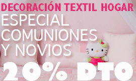 En decoración textil hogar ofertas especiales novios y comuniones