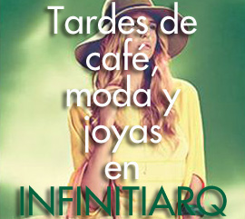 InfinitiArq te invita a tardes de café, moda y joyas