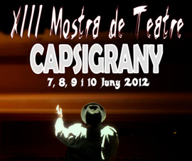 XIII festival de teatro Capsigrany de Vilafranca del 7 al 10 de junio