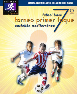 7º Torneo Nacional de Fútbol Base ‘Primer Toque Castellón 2013’