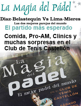La magia del padel. El mejor pádel del mundo en Castellón